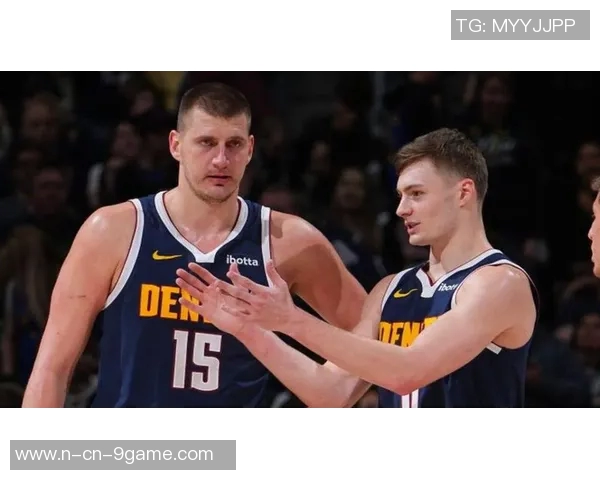 掘金队重金续约布劳恩约基奇体系助力未来五年阵容稳定